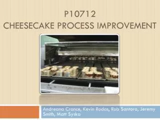 P10712 Cheesecake Process Improvement