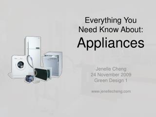 Everything You N eed K now About: Appliances