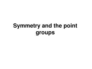 Symmetry and the point groups