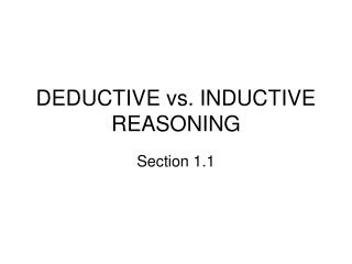 DEDUCTIVE vs. INDUCTIVE REASONING