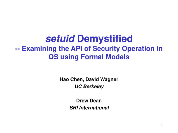 setuid demystified examining the api of security operation in os using formal models