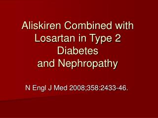 Aliskiren Combined with Losartan in Type 2 Diabetes and Nephropathy