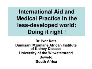 International Aid and Medical Practice in the less-developed world: Doing it right !