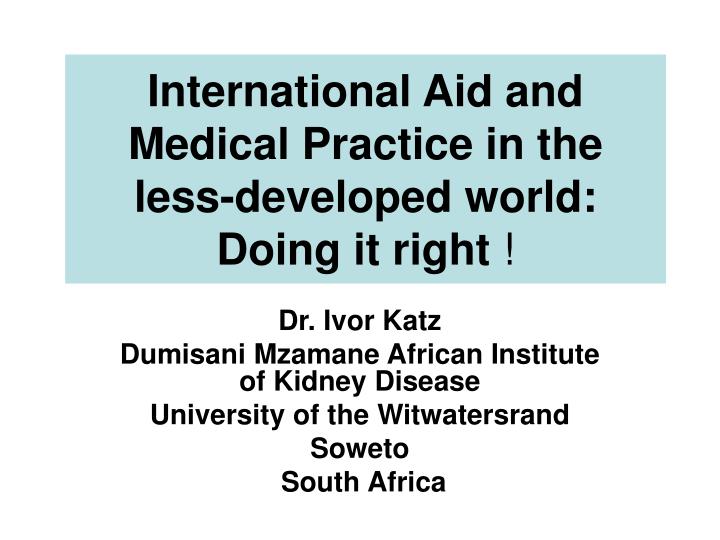 international aid and medical practice in the less developed world doing it right