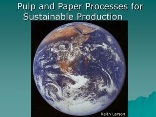 Pulp and Paper Processes for Sustainable Production