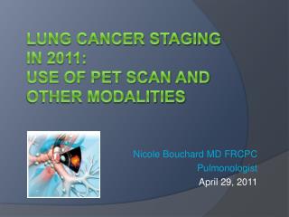 Lung cancer staging in 2011: use of pet Scan and other modalities