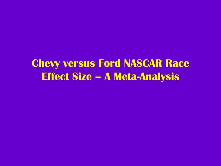chevy versus ford nascar race effect size a meta analysis