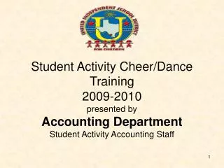 Student Activity Cheer/Dance Training 2009-2010 presented by Accounting Department Student Activity Accounting Staff