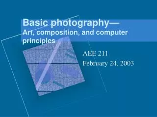Basic photography— Art, composition, and computer principles