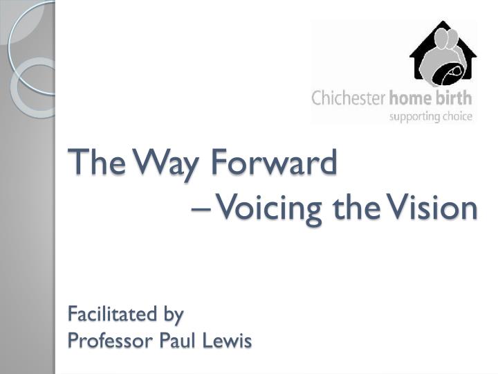 the way forward voicing the vision facilitated by professor paul lewis