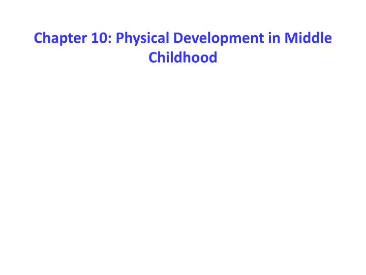 chapter 10 physical development in middle childhood