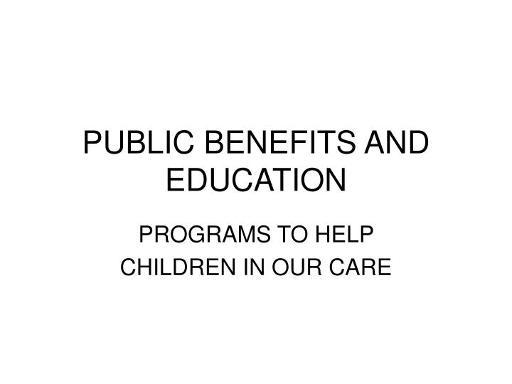 public benefits and education