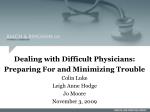 Dealing with Difficult Physicians: Preparing For and Minimizing Trouble Colin Luke Leigh Anne Hodge Jo Moore November 3