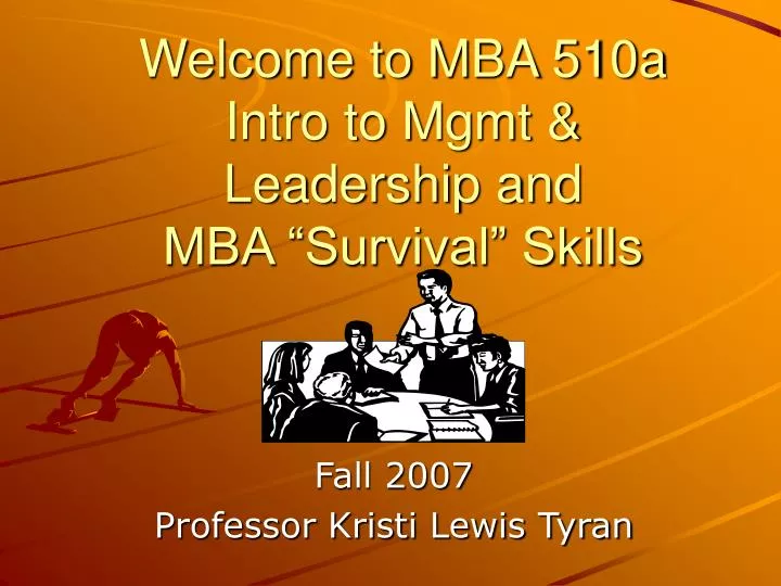 welcome to mba 510a intro to mgmt leadership and mba survival skills