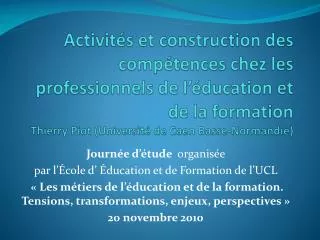 Activités et construction des compétences chez les professionnels de l’éducation et de la formation Thierry Piot (Univer