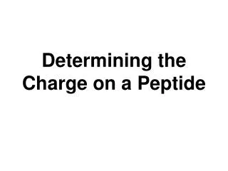 Determining the Charge on a Peptide