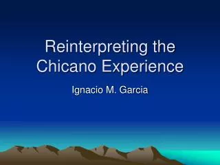 Reinterpreting the Chicano Experience