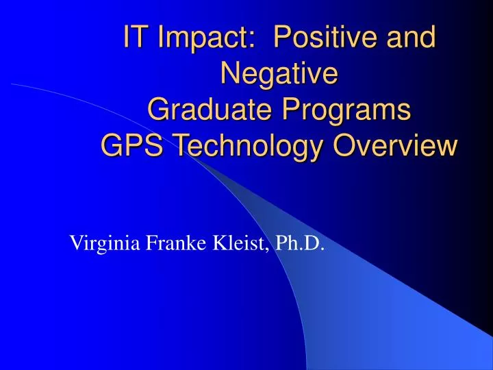it impact positive and negative graduate programs gps technology overview