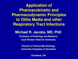 Michael R. Jacobs, MD, PhD Professor of Pathology and Medicine Case Western Reserve University Director of Clinical Micr