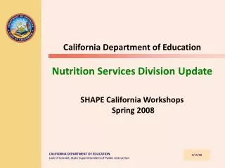California Department of Education Nutrition Services Division Update SHAPE California Workshops Spring 2008
