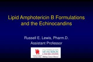 Lipid Amphotericin B Formulations and the Echinocandins