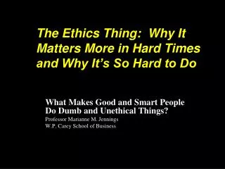 The Ethics Thing: Why It Matters More in Hard Times and Why It’s So Hard to Do