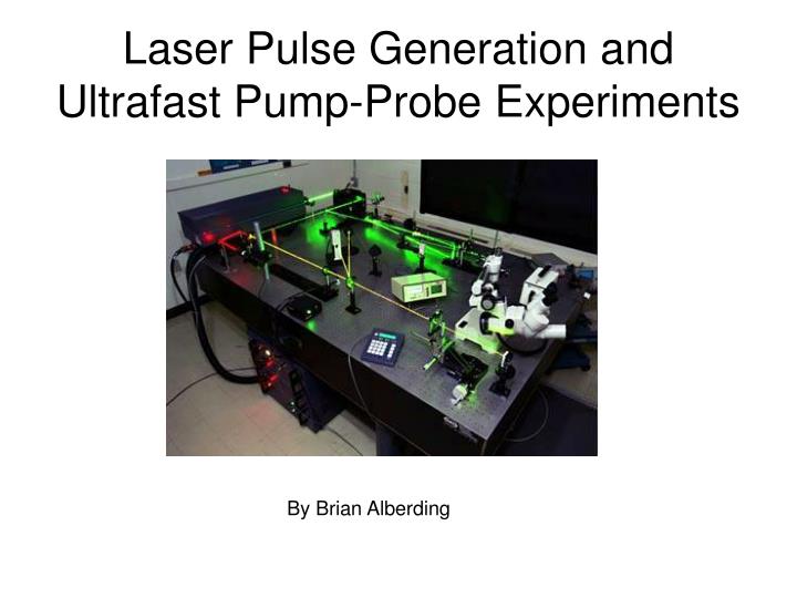 laser pulse generation and ultrafast pump probe experiments