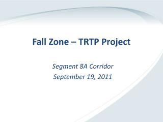 Fall Zone – TRTP Project