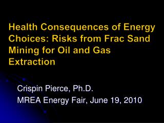 Health Consequences of Energy Choices: Risks from Frac Sand Mining for Oil and Gas Extraction