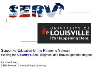 S upportive E ducation for the R eturning V eteran Helping the Country’s Best, Brightest and Bravest get their degr