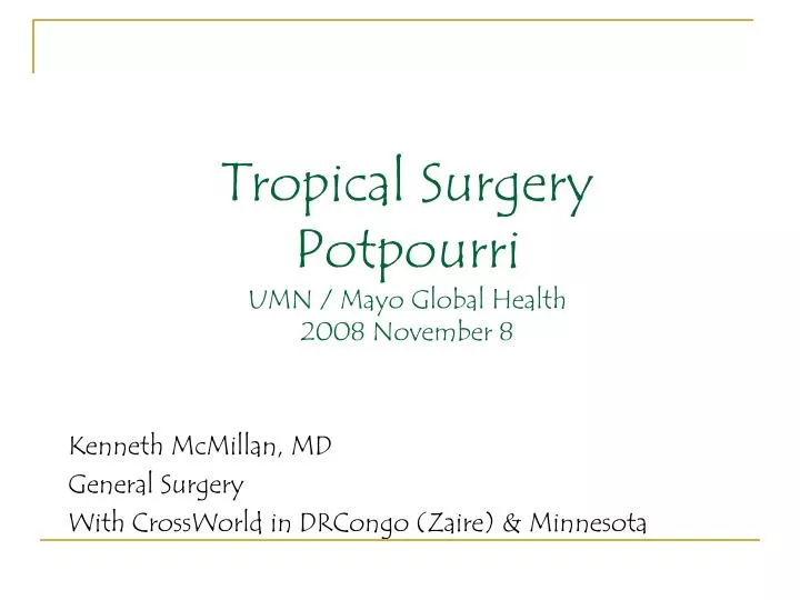 tropical surgery potpourri umn mayo global health 2008 november 8