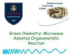 Green Chemistry: Microwave Assisted Organometallic Reaction