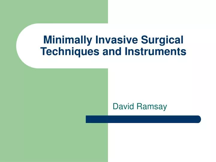 minimally invasive surgical techniques and instruments