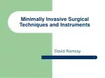 Minimally Invasive Surgical Techniques and Instruments - slide 1
