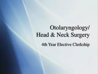 Otolaryngology/ Head &amp; Neck Surgery
