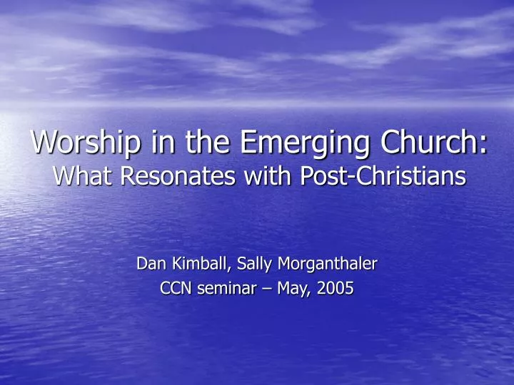 worship in the emerging church what resonates with post christians