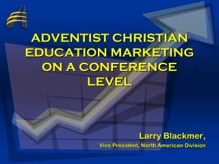 ADVENTIST CHRISTIAN EDUCATION MARKETING ON A CONFERENCE LEVEL