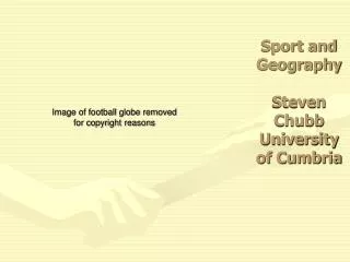Sport and Geography Steven Chubb University of Cumbria