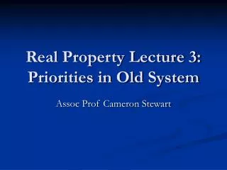 Real Property Lecture 3: Priorities in Old System