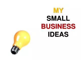 MY SMALL BUSINESS IDEAS