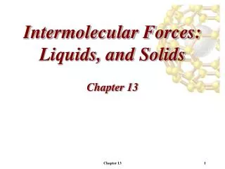 Intermolecular Forces: Liquids, and Solids