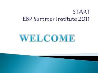 START EBP Summer Institute 2011