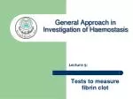 Tests to measure fibrin clot