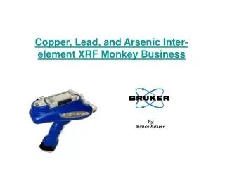 Copper, Lead, and Arsenic Inter- element XRF Monkey Business