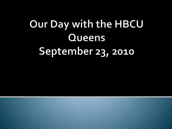 our day with the hbcu queens september 23 2010