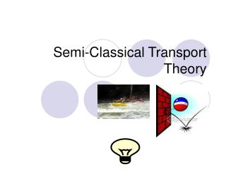 Semi-Classical Transport Theory