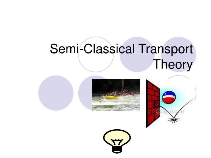 semi classical transport theory