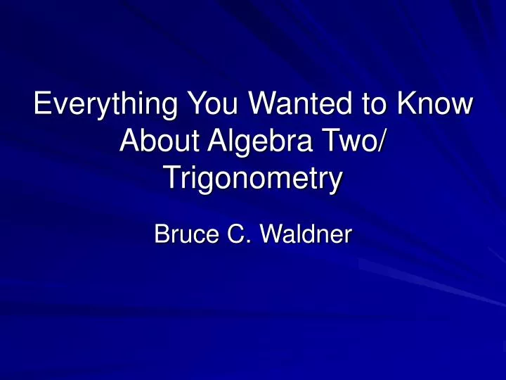 everything you wanted to know about algebra two trigonometry