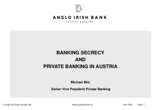 BANKING SECRECY AND PRIVATE BANKING IN AUSTRIA
