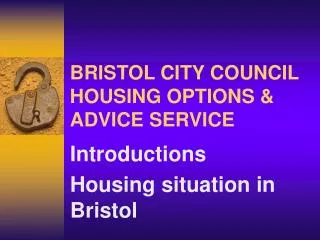 BRISTOL CITY COUNCIL HOUSING OPTIONS &amp; ADVICE SERVICE